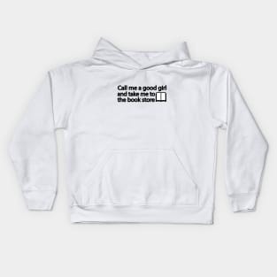 Call me a good girl and take me to the book store Kids Hoodie